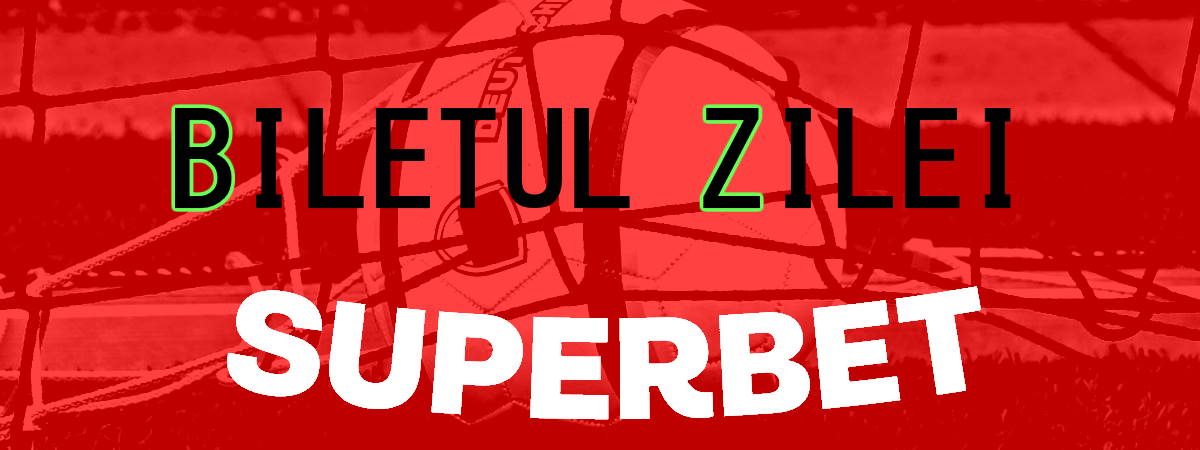 Biletul zilei Superbet de miercuri 11 ianuarie 2023